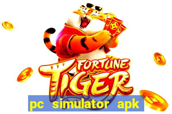 pc simulator apk dinheiro infinito